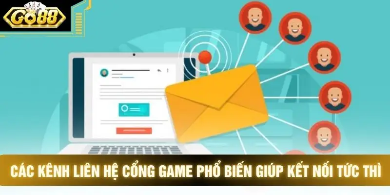 Các kênh liên hệ cổng game phổ biến giúp kết nối tức thì