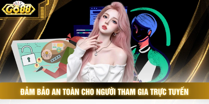 Đảm bảo an toàn cho người tham gia trực tuyến