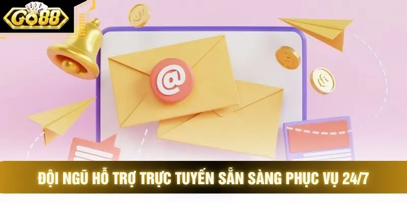 Đội ngũ hỗ trợ trực tuyến sẵn sàng phục vụ 24/7