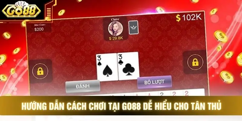 Hướng dẫn cách chơi tại GO88 dễ hiểu cho tân thủ