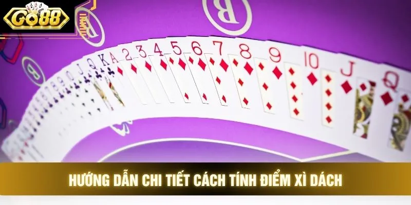 Hướng dẫn chi tiết cách tính điểm xì dách