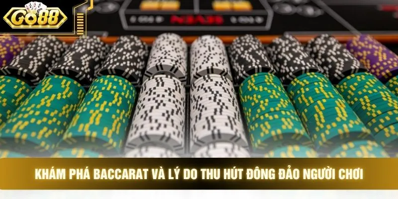Khám phá baccarat và lý do thu hút đông đảo người chơi