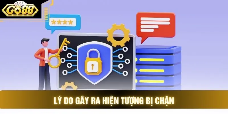 Lý do gây ra hiện tượng bị chặn