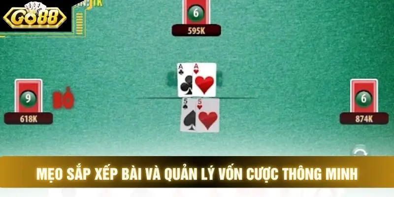 Mẹo sắp xếp bài và quản lý vốn cược thông minh