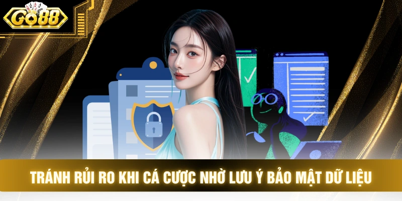Tránh rủi ro khi cá cược nhờ lưu ý bảo mật dữ liệu